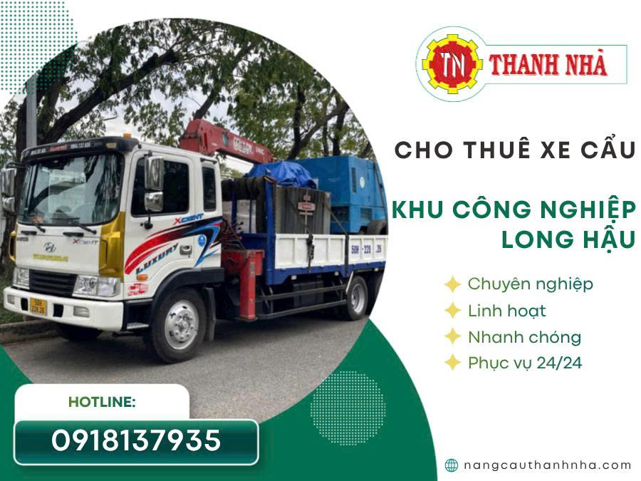 Dịch vụ cho thuê xe cẩu Khu công nghiệp Long Hậu