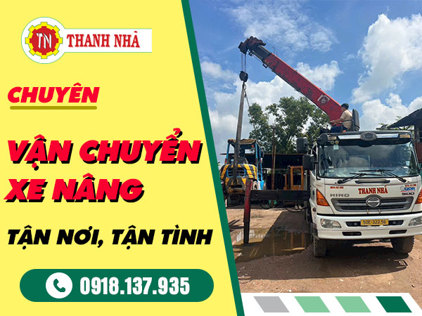 Nâng Cẩu Thanh Nhã – Chuyên Vận Chuyển Xe Nâng Tận Nơi, Tận Tình