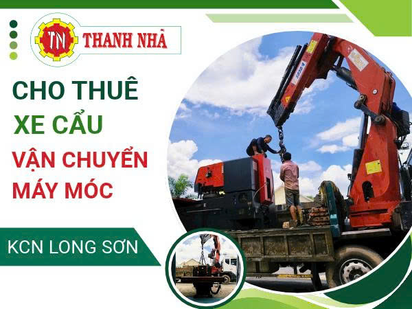 Vận chuyển máy móc bằng xe cẩu đi Khu công nghiệp Long Sơn
